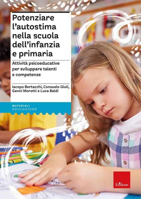 Potenziare l’autostima nella scuola dell’infanzia e primaria. Attività psicoeducative per sviluppare talenti e competenze. Con Libro in brossura: Ada, una tartaruga speciale - Iacopo Bertacchi,Consuelo Giuli,Genni Morotti - copertina