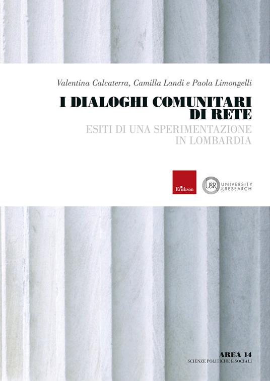 I dialoghi comunitari di rete. Esiti di una sperimentazione in Lombardia - Valentina Calcaterra,Camilla Landi,Paola Limongelli - copertina