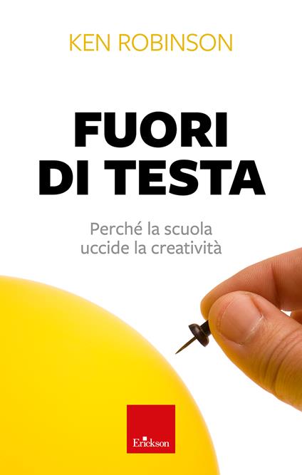 Fuori di testa. Perché la scuola uccide la creatività - Ken Robinson - copertina