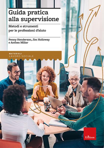 Guida pratica alla supervisione. Metodi e strumenti per le professioni d’aiuto - Penny Henderson,Jim Holloway,Anthea Millar - copertina