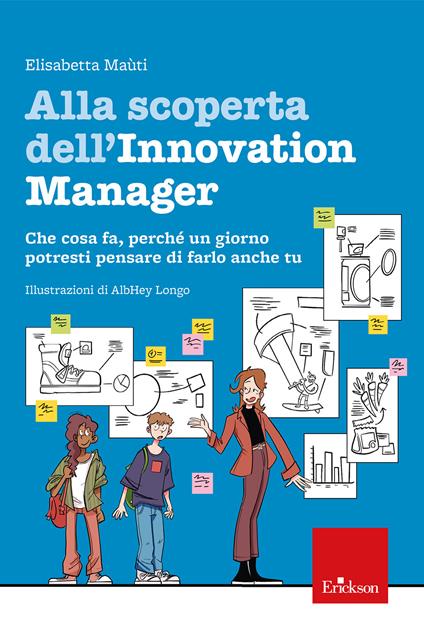 Alla scoperta dell’innovation manager. Che cosa fa, perché un giorno potresti pensare di farlo anche tu - Elisabetta Maùti - copertina