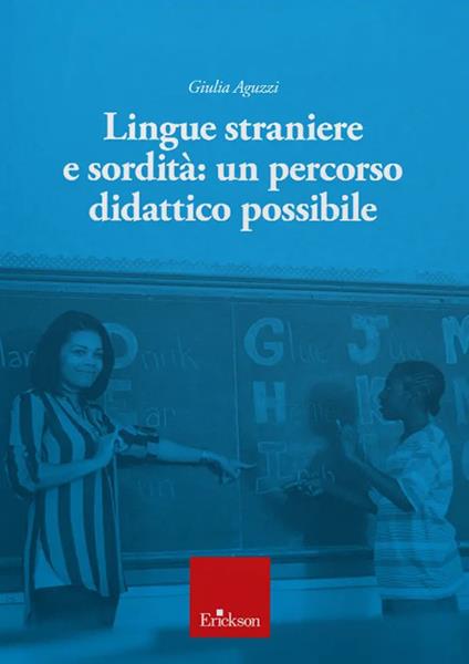Lingue straniere e sordità. Un percorso didattico possibile - Giulia Aguzzi - copertina