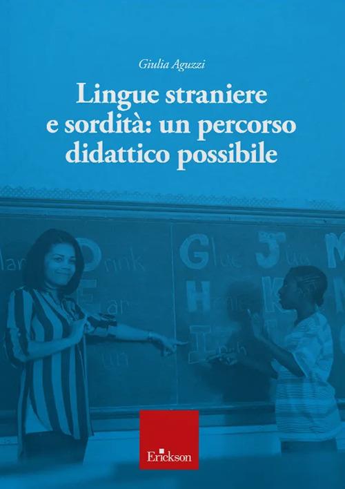 Lingue straniere e sordità. Un percorso didattico possibile - Giulia Aguzzi - copertina