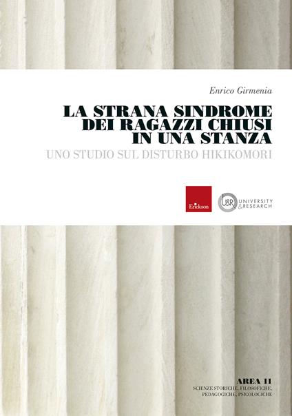 La strana sindrome dei ragazzi chiusi in una stanza. Uno studio del disturbo hikikomori - Enrico Girmenia - copertina