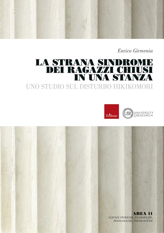 La strana sindrome dei ragazzi chiusi in una stanza. Uno studio del disturbo hikikomori - Enrico Girmenia - copertina