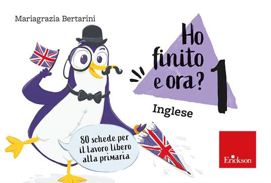 Ho finito e ora? Inglese. Classe prima. 80 schede per il lavoro libero alla primaria - Mariagrazia Bertarini - copertina