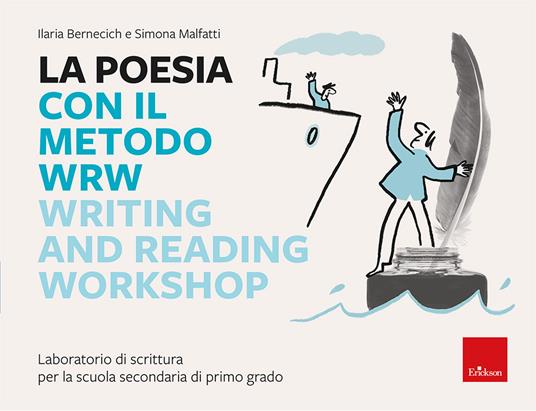La poesia con il metodo WRW Writing and reading workshop. Laboratorio di scrittura per la scuola secondaria di primo grado - Simona Malfatti,Ilaria Bernecich - copertina