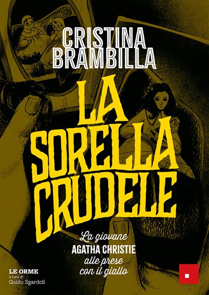 La sorella crudele. La giovane Agatha Christie alle prese con il giallo - Cristina Brambilla - copertina