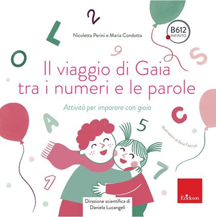 Il viaggio di Gaia tra i numeri e le parole. Attività per imparare con gioia - Daniela Lucangeli,Nicoletta Perini,Maria Condotta - copertina