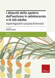 I disturbi dello spettro dell'autismo in adolescenza e in età adulta. Aspetti diagnostici e proposte di intervento
