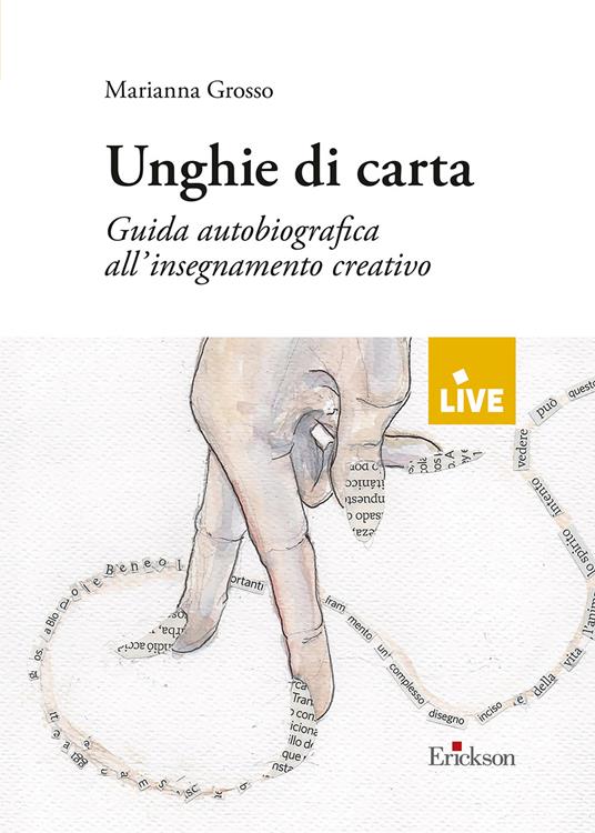 Unghie di carta - DISPONIBILE PRESSO L'EDITORE. Guida autobiografica all'insegnamento creativo - Marianna Grosso - copertina