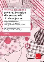 Attività didattiche per il PEI inclusivo alla scuola secondaria di primo grado. Proposte aggiuntive per integrare i traguardi delle discipline con le quattro dimensioni del PEI