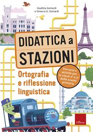 Didattica a stazioni. Ortografia e riflessione linguistica. Percorsi e attività per le classi 2ª e 3ª della scuola primaria. Con risorse online