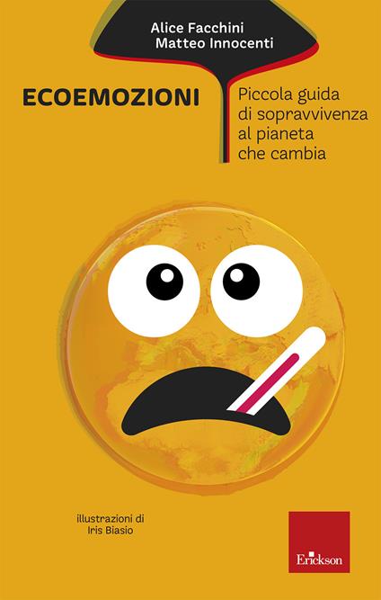 Ecoemozioni. Piccola guida di sopravvivenza al pianeta che cambia - Alice Facchini,Matteo Innocenti - copertina