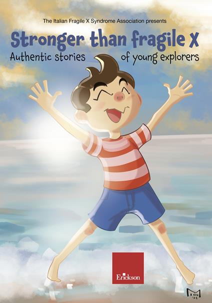 Stronger than Fragile X - DISPONIBILE PRESSO L'EDITORE. Authentic stories of young explorers - Associazione italiana Sindrome X-fragile - copertina