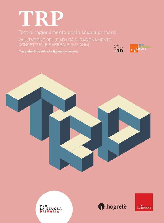 TRP. Test di ragionamento per la scuola primaria. Valutazione delle abilità di ragionamento concettuale e verbale 6-12 anni - Alexander Grob,Priska Hagmann-von Arx - copertina