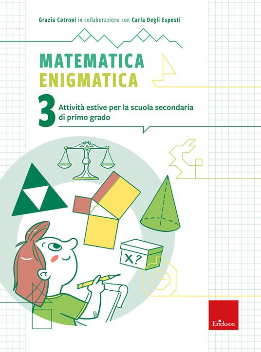 Matematica enigmatica. Attività estive per la scuola secondaria di primo grado. Vol. 3 - Grazia Cotroni - copertina
