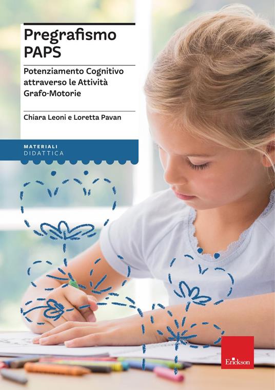 Pregrafismo PAPS. Potenziamento Cognitivo attraverso le attività grafo-motorie - Chiara Leoni,Loretta Pavan - copertina