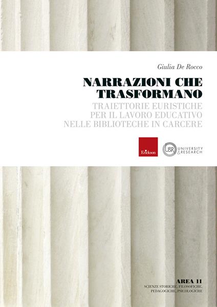 Narrazioni che trasformano. Traiettorie euristiche per il lavoro educativo nelle biblioteche in carcere - Giulia De Rocco - copertina