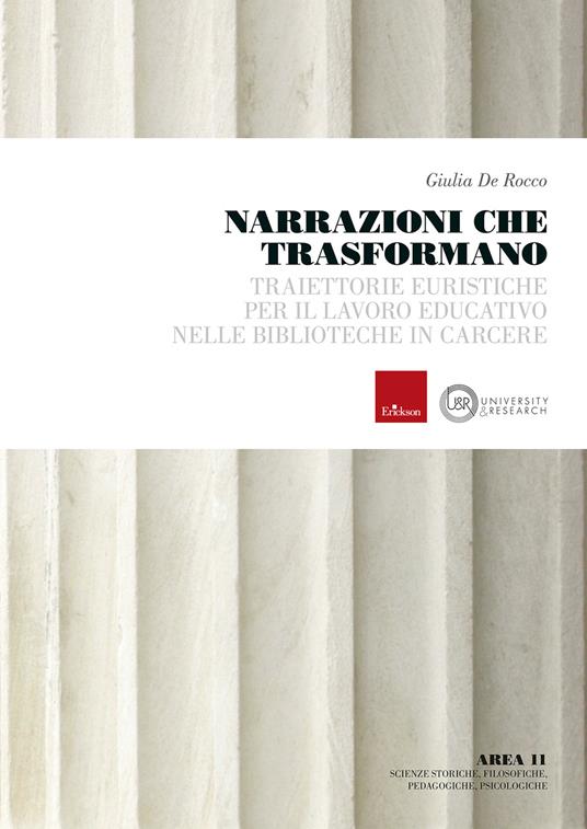 Narrazioni che trasformano. Traiettorie euristiche per il lavoro educativo nelle biblioteche in carcere - Giulia De Rocco - copertina