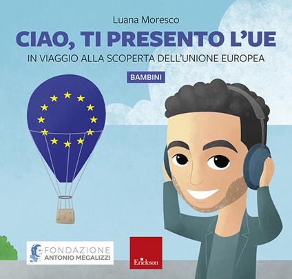 Ciao, ti presento l’UE - disponibile presso l'editore. In viaggio alla scoperta dell’Unione Europea - Luana Moresco - copertina