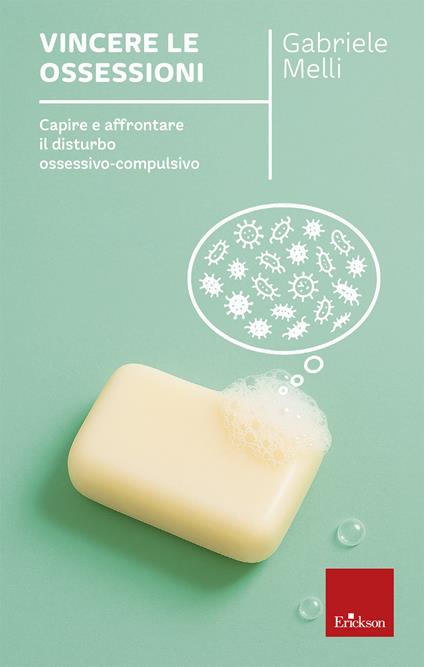 Vincere le ossessioni. Capire e affrontare il disturbo ossessivo-compulsivo. Nuova ediz. - Gabriele Melli - copertina