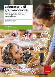 Libro Laboratorio di grafo-motricità. Attività e giochi di disegno e pregrafismo Gloria Argentieri