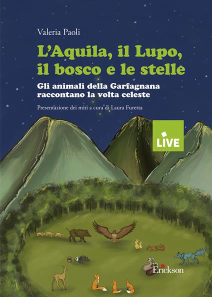 L'aquila, il lupo, il bosco e le stelle - DISPONIBILE PRESSO L'EDITORE. - Gli animali della Garfagnana raccontano la volta celeste - Valeria Paoli - copertina