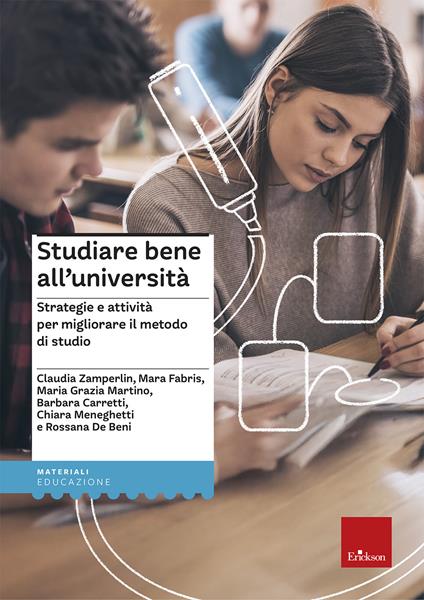 Studiare bene all'università. Strategie e attività per migliorare il metodo di studio - Claudia Zamperlin,Rossana De Beni,Mara Fabris - copertina