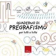 Il quaderno del pregrafismo per tutti e tutte. Con schede operative