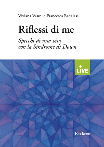 Riflessi di me - DISPONIBILE PRESSO L'EDITORE. Specchi di una vita con la Sindrome di Down - Viviana Vanni,Francesca Badalassi - copertina