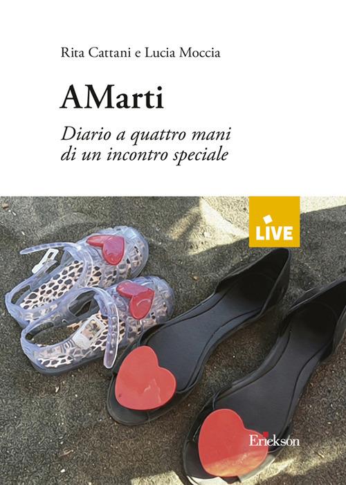 Amarti - DISPONIBILE PRESSO L'EDITORE. Diario a quattro mani di un incontro speciale - Rita Cattani,Lucia Moccia - copertina