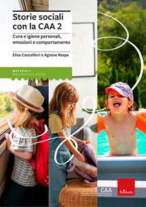 Libro Storie sociali con la CAA 2. Autonomie e comportamenti nel contesto scolastico e ricreativo Elisa Cancellieri Agnese Raspa