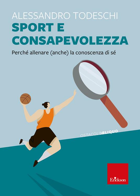 Sport e consapevolezza. Perché allenare (anche) la conoscenza di sé - Alessandro Todeschi - copertina