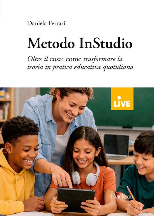 Metodo InStudio. Oltre il cosa: come trasformare la teoria in pratica educativa quotidiana (Titolo venduto esclusivamente sul sito dell'editore) - Daniela Ferrari - copertina