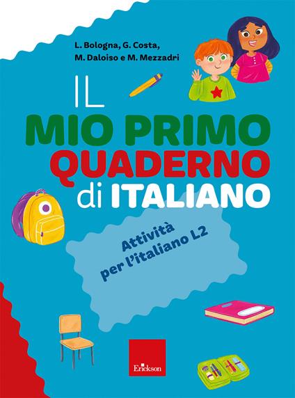 Il mio primo quaderno di italiano. Attività e giochi per l'italiano L2 - Marco Mezzadri,Michele Daloiso,Laura Bologna - copertina