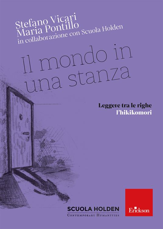 Il mondo in una stanza. Leggere tra le righe l'hikikomori - Stefano Vicari,Maria Pontillo,Scuola Holden - copertina