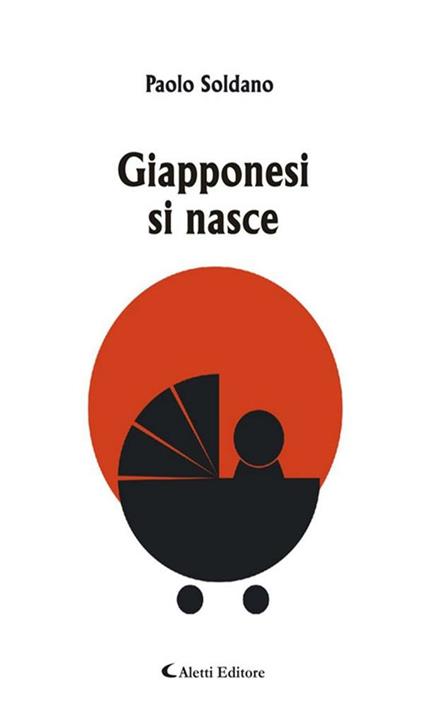 Giapponesi si nasce - Paolo Soldano - ebook