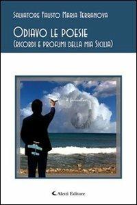 Odiavo le poesie (ricordi e profumi della mia Sicilia) - Salvatore F. Terranova - copertina
