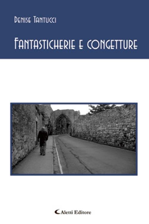 Fantasticherie e congetture - Denise Tantucci - copertina