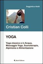 Yoga. Yoga classico e in acqua, massaggio yoga, suonoterapia, alpinismo e alimentazione