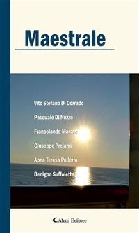 Maestrale - Pasquale Di Nuzzo,Francolando Marano,Giuseppe Preianò,Vito Stefano Di Corrado - ebook