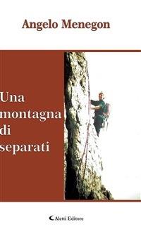 Una montagna di separati - Angelo Menegon - ebook