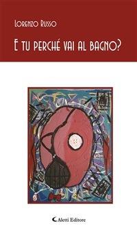 E tu perché vai al bagno? - Lorenzo Russo - ebook