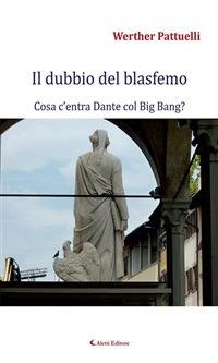 Il dubbio del blasfemo. Cosa c'entra Dante col Big Bang? - Werther Pattuelli - ebook