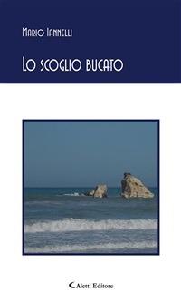 Lo scoglio bucato - Mario Iannelli - ebook