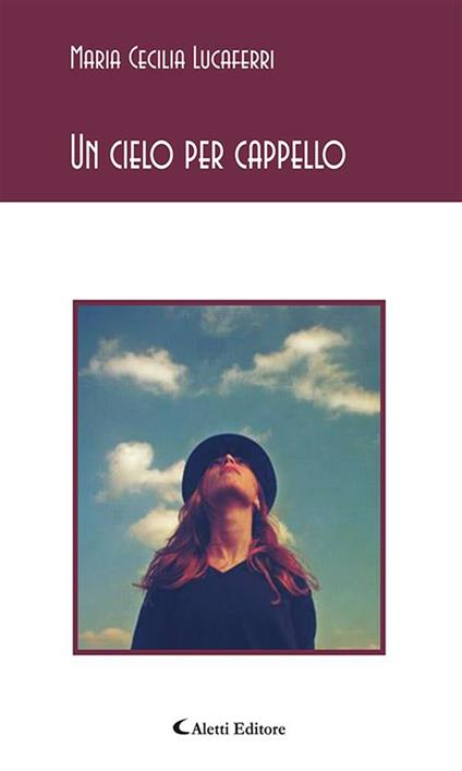 Un cielo per cappello - M. Cecilia Lucaferri - ebook