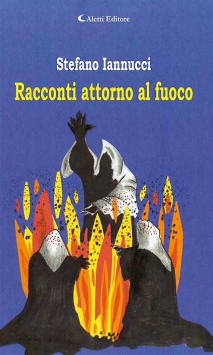 Racconti attorno al fuoco - Stefano Iannucci - ebook