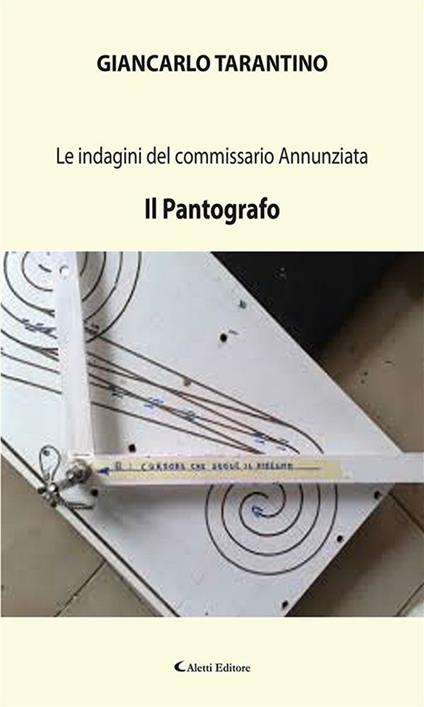 Le indagini del commissario Annuziata. Il pantografo - Giancarlo Tarantino - ebook