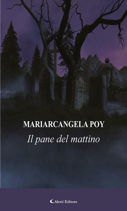 Il pane del mattino - Mariarcangela Poy - ebook